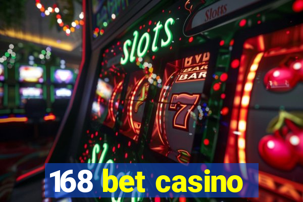 168 bet casino